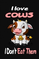 I love Cows I Don't Eat Them: Notebook Gifts for Vegan and Vegetarians, cow calendar : vegan for everybody, vegan recipe notebook, vegetarian books | Paperback "6 x 9" 120 Page | Great Gift Idea. 1675302766 Book Cover