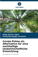 Corojo-Palme als Alternative für eine nachhaltige landwirtschaftliche Entwicklung: Die kubanische Erfahrung 6206086178 Book Cover