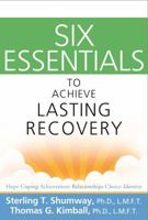Six Essentials to Achieve Lasting Recovery 1616492058 Book Cover