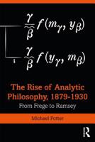 The Rise of Analytic Philosophy, 1879-1930: From Frege to Ramsey 1138015148 Book Cover