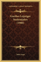 Goethes Leipziger Studentjahre (1900) 1104756412 Book Cover