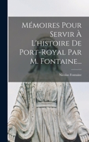 M�moires Pour Servir � l'Histoire de Port-Royal Par M. Fontaine... B0BN8WWXXH Book Cover
