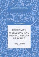 Creativity, Wellbeing and Mental Health Practice 3319748831 Book Cover