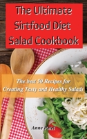 The Ultimate Sirtfood Diet Salad Cookbook: The best 50 recipes for creating tasty and healthy salads 180190006X Book Cover