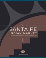 Santa Fe Indian Market:  A History of Native Arts and the Marketplace: A History of Native Arts and the Marketplace 0890135487 Book Cover