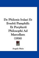 De Philonis Ivdaei Et Evsebii Pamphili: Et Porphyrii Philosophi Ad Marcellam (1816) 1160061319 Book Cover