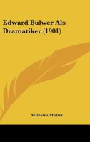 Edward Bulwer Als Dramatiker (1901) 1146377436 Book Cover