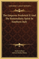 The Emperor Frederick II And The Rationalistic Spirit In Southern Italy 1425340970 Book Cover