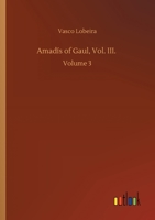 Amadís of Gaul, Vol. III.: Volume 3 9354949444 Book Cover