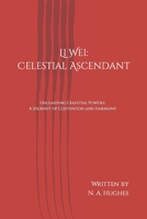 Li Wei: Celestial Ascendant: Unleashing Celestial Powers: A Journey of Cultivation and Harmony B0CDFKZVRG Book Cover