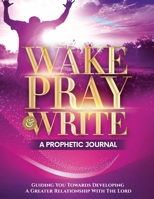 Wake Pray & Write 1794724877 Book Cover