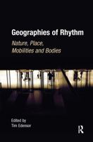 Geographies Of Rhythm Nature, Place, Mobilities And Bodies 1138274542 Book Cover