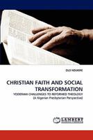 CHRISTIAN FAITH AND SOCIAL TRANSFORMATION: YODERIAN CHALLENGES TO REFORMED THEOLOGY 3844308024 Book Cover