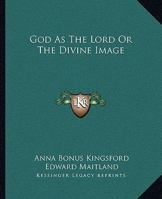 God As The Lord Or The Divine Image 141917231X Book Cover