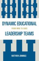 Dynamic Educational Leadership Teams: From Mine to Ours 1578868483 Book Cover