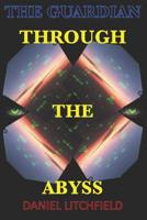 Through the Abyss: The Guardian (The Guardian Trilogy) 1799150976 Book Cover