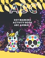 Abc dot markers activity book abc animals: dot marker coloring books for kids and Girls ages 3-5 B092416ZYF Book Cover