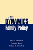 The Dynamics of Family Policy 1933478136 Book Cover