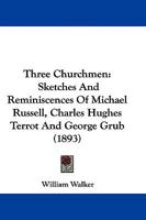 Three Churchmen, Sketches & Reminiscences 0469200472 Book Cover