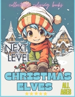 Next Level: Christmas Elves: Christmas Elves go about their daily lives preparing for the holidays. A must have coloring book for collectors of all ages. B0CNLD388H Book Cover