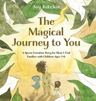 The Magical Journey to You: A Sperm Donation Story for Mom & Dad Families with Children Ages 3-6: A Sperm Donation Story for Mom & Dad Families with Children Ages 3-6 9655755495 Book Cover