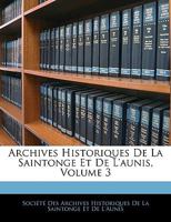 Archives Historiques De La Saintonge Et De L'aunis, Volume 3 1145734049 Book Cover