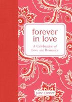 Forever in Love: A celebration of Love and Romance 1449463290 Book Cover