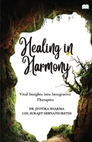 Healing in Harmony-Vital Insights into Integrative Therapies 9349509938 Book Cover