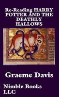 Re-Reading Harry Potter and the Deathly Hallows 1608881385 Book Cover