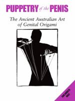 Puppetry of the Penis: The Ancient Australian Art of Genital Origami 0593047907 Book Cover
