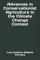 Advances in Conservationist Agriculture in the Climate Change Context 1708179666 Book Cover