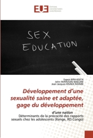 Développement d’une sexualité saine et adaptée, gage du développement: d’une nation Déterminants de la précocité des rapports sexuels chez les adolescents (Kenge, RD.Congo) 6203454567 Book Cover