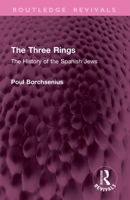 The Three Rings: The History of the Spanish Jews (Routledge Revivals) 1032911255 Book Cover