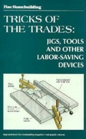 Fine Homebuilding Tricks of the Trade: Jigs, Tools: Jigs, Tools and Other Labor-Saving Devices (FineHomebuilding-TricksofTrade) 1561580767 Book Cover