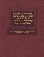 Proc�s Verbal Des S�ances Du Conseil G�n�ral de la Nation 1017726205 Book Cover