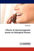 Effects of electromagnetic waves on biological tissues 3838320891 Book Cover
