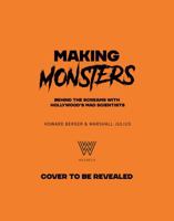 Making Monsters: Behind the Screams with Hollywood's Mad Scientists 1802798455 Book Cover