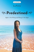 Predestined: Right Is Not Wrong and Wrong Is Not Right 1662412118 Book Cover