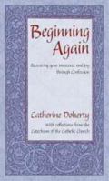Beginning Again: Recovering Your Innocence and Joy Through Confession 0921440944 Book Cover