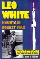 Leo White: Mountain Rocket Man 1566640423 Book Cover