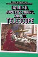 Galileo, Jupiter's Moons, and the Telescope 153834520X Book Cover