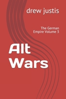 Alt Wars: The German Empire Volume 3 1674867549 Book Cover