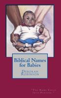 Biblical Names for Babies 1518748309 Book Cover