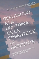 REFUTANDO A LA DOCTRINA DE LA SIMIENTE DE LA SERPIENTE: LA SIMIENTE DE LA SERPIENTE VERDAD O MENTIRA (Spanish Edition) B08KJJK8TY Book Cover