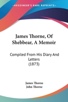 James Thorne, Of Shebbear, A Memoir: Compiled From His Diary And Letters 1166185621 Book Cover