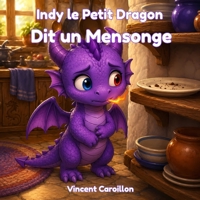 Indy le Petit Dragon Dit un Mensonge (French Edition) B0H7BPXXHQ Book Cover