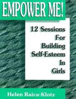 Empower Me!: 12 Sessions for Building Self-Esteem in Girls 0893904481 Book Cover