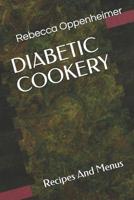 Diabetic Cookery: Recipes And Menus 1097576183 Book Cover