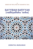 Sayyidah Safiyyah (radhiyallahu ‘anha) (A Series on the lives of Sahabiyat (ra)) B0858VHQ79 Book Cover