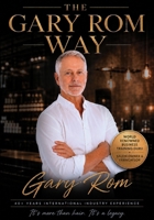 The Gary Rom Way: The Leadership Philosophy, Client Experience and Business Systems Behind an Iconic Hair Salon Brand 1764574362 Book Cover